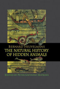 Title: Natural History Of Hidden Animals / Edition 1, Author: Bernard Heuvelmans