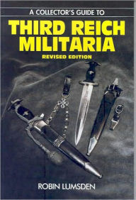 Title: A Collector's Guide to Third Reich Militaria, Author: Robin Lumsden