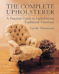 Title: The Complete Upholsterer, Author: Carole Thomerson