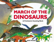 Title: March of the Dinosaurs: A Dinosaur Counting Book, Author: Wood