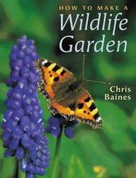 Title: How to Make a Wildlife Garden, Author: Baines