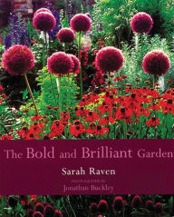 Title: The Bold and Brilliant Garden, Author: Sarah Raven