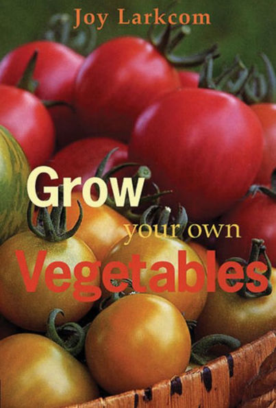 Grow Your Own Vegetables