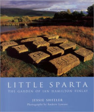 Title: Little Sparta: The Garden of Ian Hamilton Finlay / Edition 1, Author: Jessie Sheeler