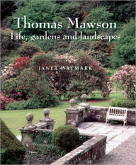 Title: Thomas Mawson: Life, gardens and landscapes, Author: Janet Waymark