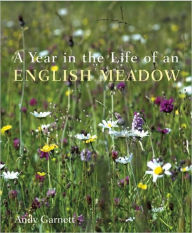 Title: Year in the Life of an English Meadow, Author: Andy Garnett