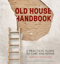 Title: Old House Handbook: A Practical Guide to Care and Repair, Author: Roger Hunt