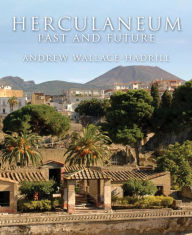 Title: Herculaneum: Past and Future, Author: Andrew Wallace-Hadrill