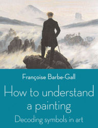 Title: How to Understand a Painting: Decoding Symbols in Art, Author: Pratima Mukhopadhyay