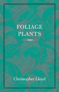 Title: Foliage Plants, Author: Christopher Lloyd