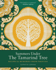 Title: Summers Under the Tamarind Tree: Recipes and memories from Pakistan, Author: Sumayya Usmani