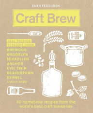 Bestseller books pdf download Craft Brew: 50 Homebrew Recipes from the World's Best Craft Breweries by Euan Ferguson 9780711237339