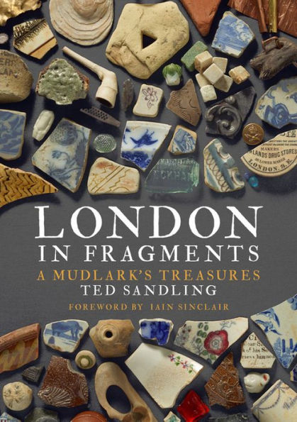 London in Fragments: A Mudlark's Treasures