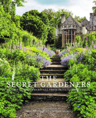 Title: The Secret Gardeners: Britain's Creatives Reveal Their Private Sanctuaries, Author: Victoria Summerley