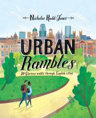 Title: Urban Rambles: 20 Glorious Walks Through English Cities, Author: Nicholas Rudd-Jones