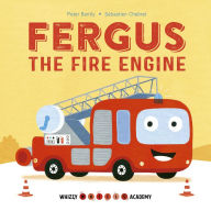 Title: Whizzy Wheels Academy: Fergus the Fire Engine, Author: Peter Bently