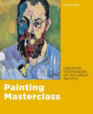 Free pdf ebook downloader Painting Masterclass: Creative Techniques of 100 Great Artists English version 9780711241251 ePub by Susie Hodge