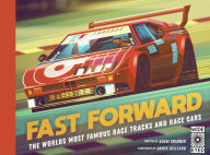 Title: Fast Forward: The world's most famous race tracks and race cars, Author: Adam Skinner