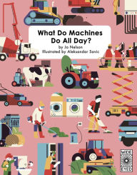 Title: What Do Machines Do All Day, Author: Jo Nelson