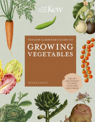 Ebooks online for free no download The Kew Gardener's Guide to Growing Vegetables: The Art and Science to Grow Your Own Vegetables 9780711242784