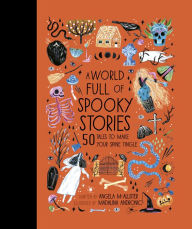 Title: A World Full of Spooky Stories: 50 Tales to Make Your Spine Tingle, Author: Angela McAllister