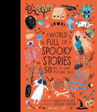 Title: A World Full of Spooky Stories: 50 Tales to Make Your Spine Tingle, Author: Angela McAllister