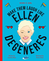 Books download pdf format Work It, Girl: Ellen Degeneres: Make them laugh like (English Edition) by  ePub PDF FB2