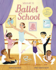 Title: Welcome to Ballet School: written by a professional ballerina, Author: Ashley Bouder