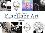 Title: Just Draw Fineliner Art: Incredible Illustrations Crafted With Fineliner Pens, Author: Liam Carver