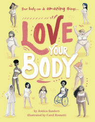 Title: Love Your Body: Your body can do amazing things..., Author: Jessica Sanders
