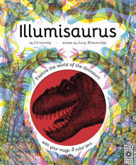 Download ebooks for mobile in txt format Illumisaurus: Explore the world of dinosaurs with your magic three colour lens PDF PDB iBook