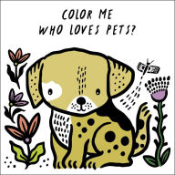 Title: Color Me: Who Loves Pets?: Watch Me Change Color in Water, Author: Surya Sajnani