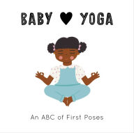 Title: Baby Loves Yoga: An ABC of First Poses, Author: Isabel Serna