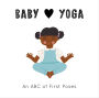 Baby Loves Yoga: An ABC of First Poses