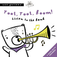 Title: Toot, Toot, Boom! Listen To The Band: A Book with Sounds, Author: Surya Sajnani