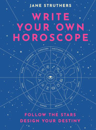 Free textbook ebooks download Write Your Own Horoscope: Follow the Stars, Design Your Destiny 9780711254510 ePub DJVU by Jane Struthers (English literature)