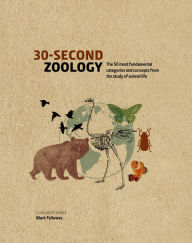 Title: 30-Second Zoology: The 50 most fundamental categories and concepts from the study of animal life, Author: Mark Fellowes