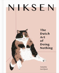 Title: Niksen: The Dutch Art of Doing Nothing, Author: Annette Lavrijsen