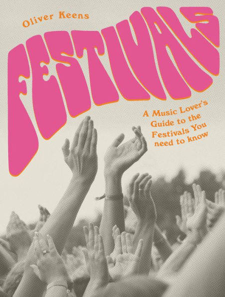 Festivals: A Music Lover's Guide To the Festivals You Need Know