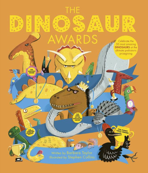 The Dinosaur Awards: Celebrate the 50 most amazing Dinosaurs at the ultimate prehistoric prizegiving