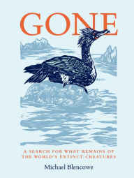 Audio books download free kindle Gone: A search for what remains of the world's extinct creatures RTF 9780711256750 (English literature) by Michael Blencowe