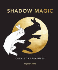 Title: Shadow Magic: Create 75 creatures, Author: Sophie Collins