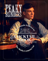 Free download pdf ebooks magazines Peaky Blinders Cocktail Book: 40 Cocktails Selected by The Shelby Company Ltd DJVU RTF