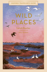 Title: Wild Places, Author: Sarah Baxter