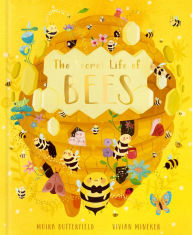 Mobile book downloads The Secret Life of Bees: Meet the bees of the world, with Buzzwing the honey bee 9780711260511 English version by Moira Butterfield, Vivian Mineker PDB PDF