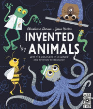 Title: Invented by Animals: Meet the creatures who inspired our everyday technology, Author: Christiane Dorion