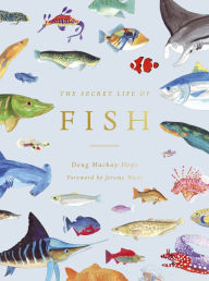 Title: The Secret Life of Fish: The Astonishing Truth about our Aquatic Cousins, Author: Doug Mackay-Hope