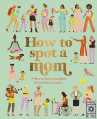 Title: How to Spot a Mom, Author: Donna Amey Bhatt