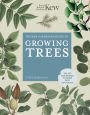 The Kew Gardener's Guide to Growing Trees: The Art and Science to grow with confidence