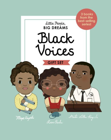 Little People, BIG DREAMS: Black Voices: 3 books from the best-selling series! Maya Angelou - Rosa Parks - Martin Luther King Jr.